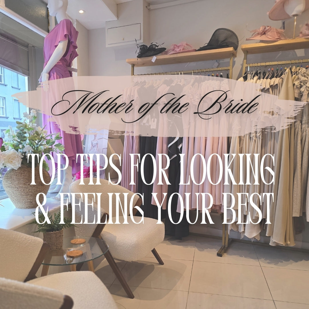 Mother of the Bride: Top Tips for Looking & Feeling Your Best